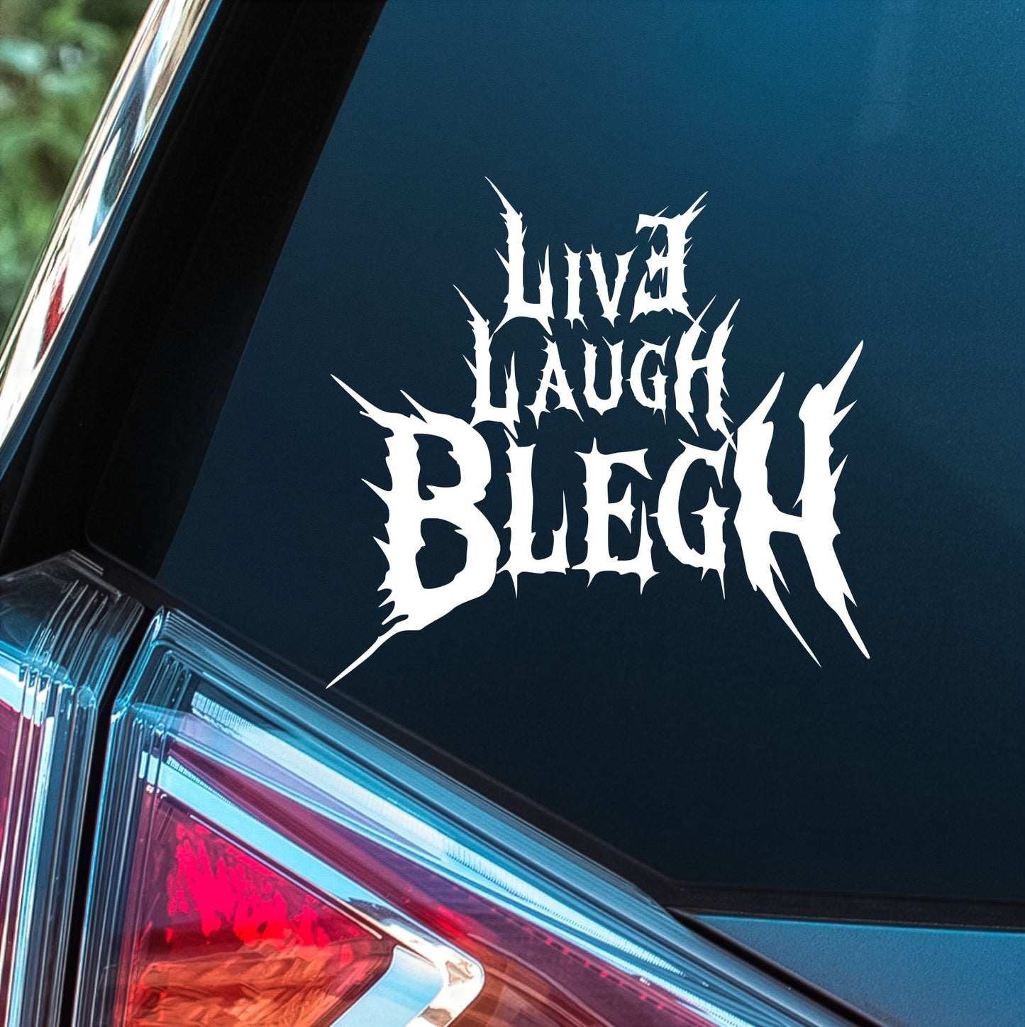 Live Laugh Blegh - Premium Vinyl Decal
