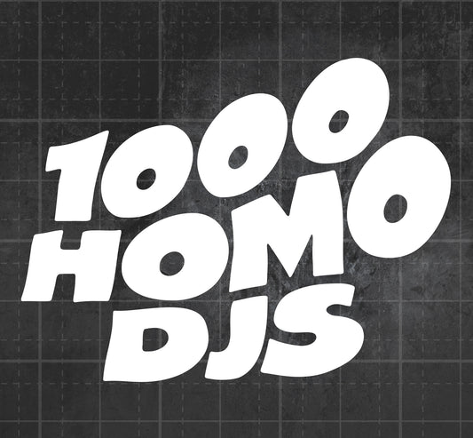 1000 Homo DJs - Premium Vinyl Decal