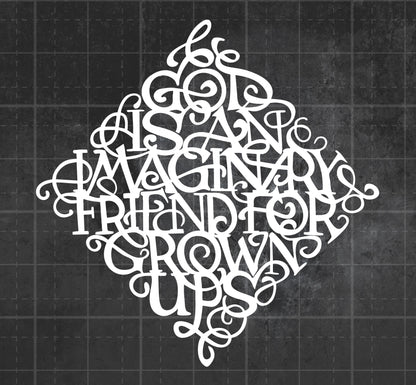 God Is An Imaginary Friend for Adults - Premium Vinyl Decal