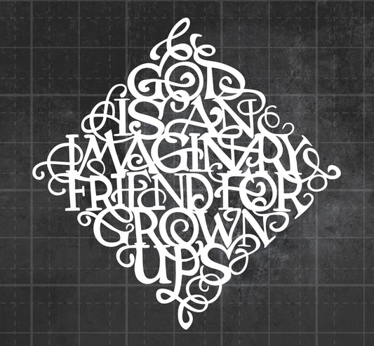 God Is An Imaginary Friend for Adults - Premium Vinyl Decal