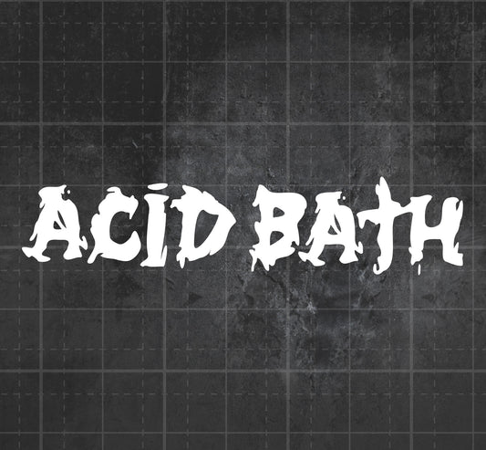 Acid Bath - Premium Vinyl Decal