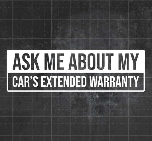 Ask Me About My Car's Extended Warranty - Premium Vinyl Decal