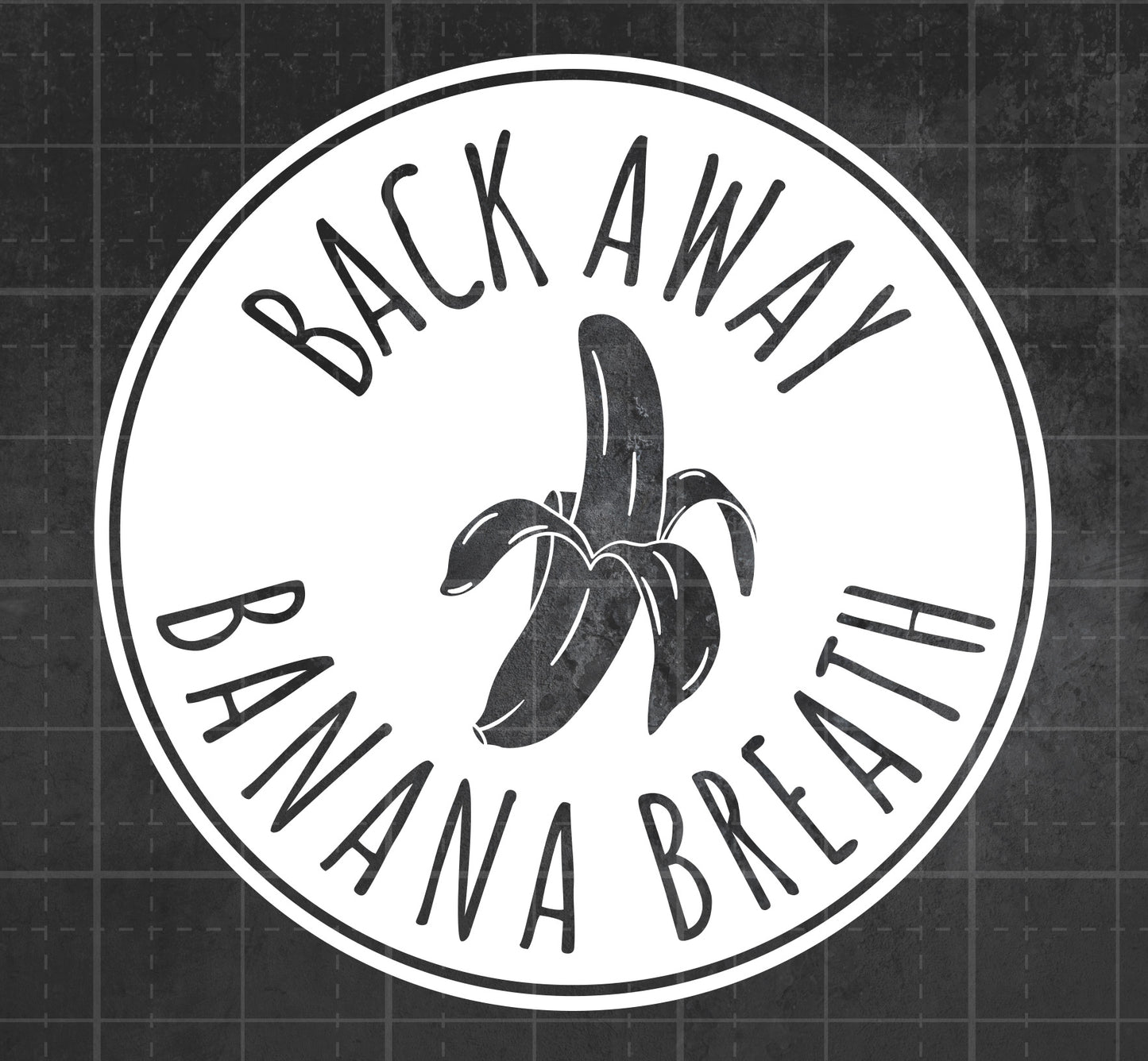 Back Away Banana Breath (I Think You Should Leave) - Premium Vinyl Decal