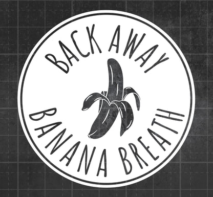 Back Away Banana Breath (I Think You Should Leave) - Premium Vinyl Decal