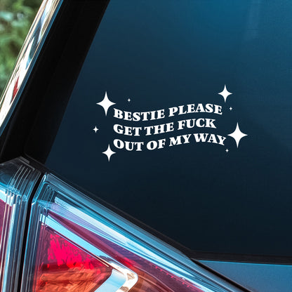 Bestie Please GTFO - Premium Vinyl Decal