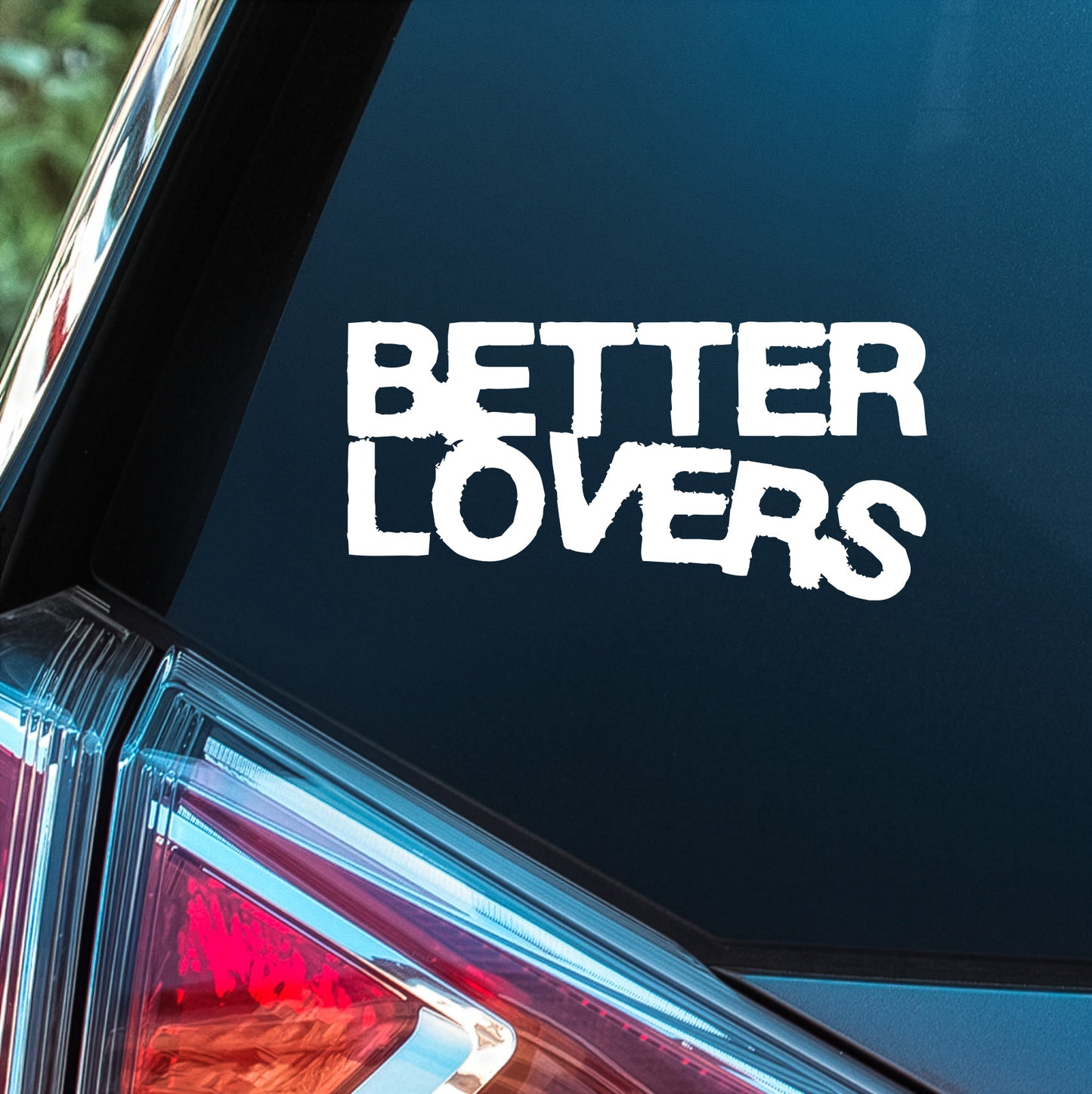 Better Lovers - Premium Vinyl Decal