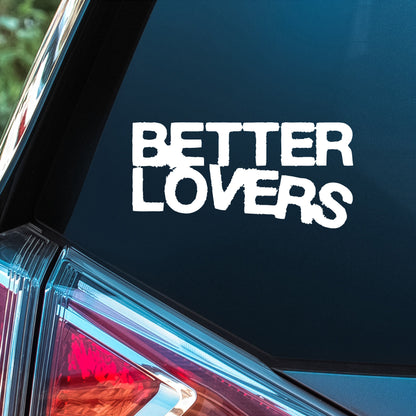 Better Lovers - Premium Vinyl Decal
