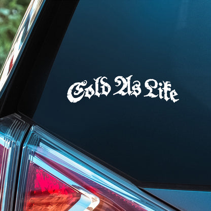 Cold As Life - Premium Vinyl Decal)