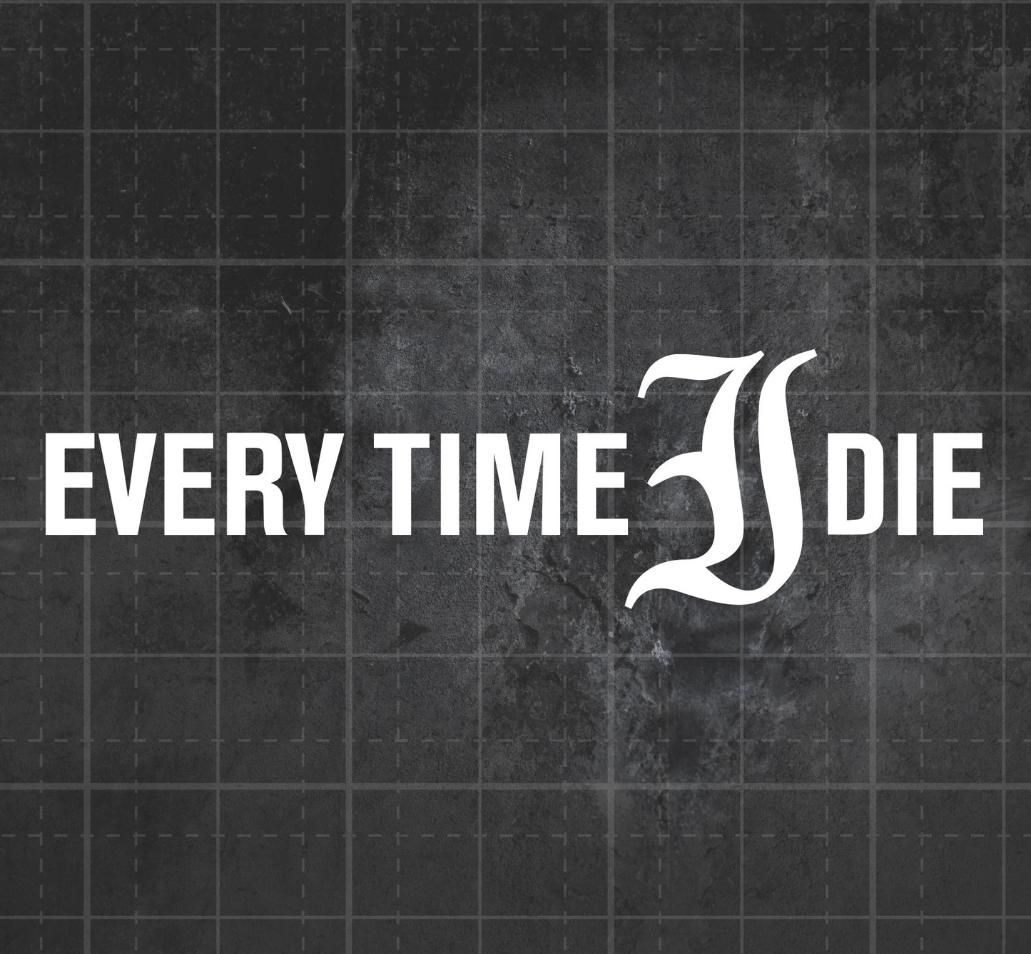 Every Time I Die - Premium Vinyl Decal