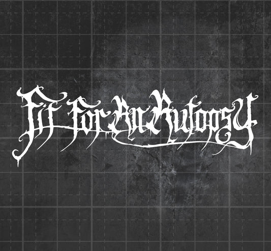 Fit for an Autopsy- Premium Vinyl Decal