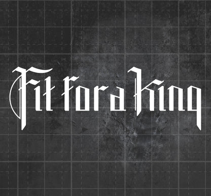 Fit for a King - Premium Vinyl Decal