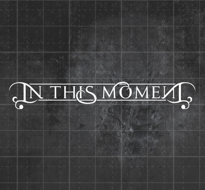 In This Moment - Premium Vinyl Decal