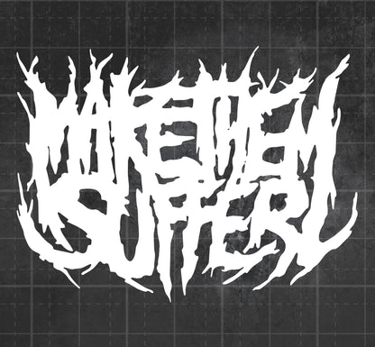Make Them Suffer - Premium Vinyl Decal
