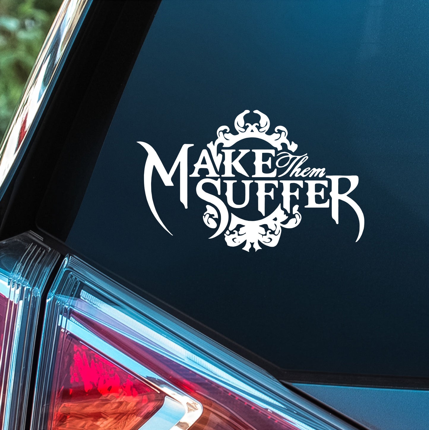 Make Them Suffer - Premium Vinyl Decal
