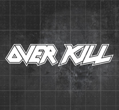 Overkill - Premium Vinyl Decal