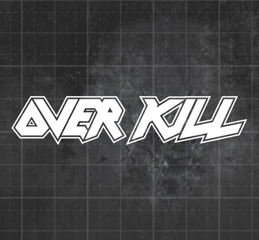 Overkill - Premium Vinyl Decal